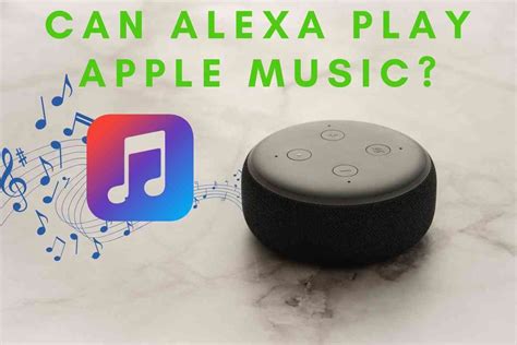 Can Alexa Play Apple Music? A Look into the World of Smart Speakers and Their Compatibility