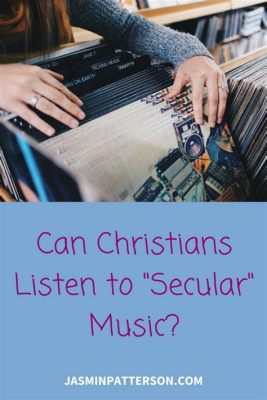 should christians listen to secular music? or how does the integration of different genres enrich our spiritual lives?